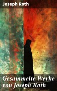 Cover-Bild zum Titel 'Gesammelte Werke von Joseph Roth' von 'Joseph Roth'