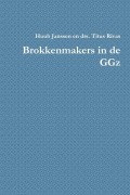 Cover-Bild zum Titel 'Brokkenmakers in de Ggz' von 'Janssen Huub Janssen En Drs Titus Rivas, Huub Janssen En Drs Titus Rivas'