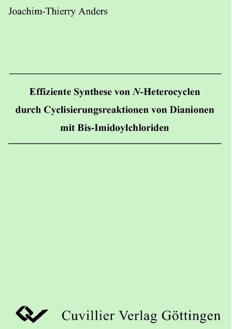 Effiziente Synthese von N-Heterocyclen durch Cyclisierungsreaktionen von Dianionen mit Bis-Imidoylchloriden - 