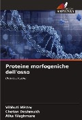 Proteine morfogeniche dell'osso - Vibhuti Mistry, Chetan Deshmukh, Alka Waghmare