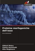 Cover-Bild zum Titel 'Proteine morfogeniche dell'osso' von 'Vibhuti Mistry, Chetan Deshmukh, Alka Waghmare'