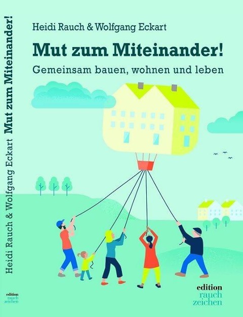 Mut zum Miteinander! - Wolfgang Eckart, Heidi Rauch