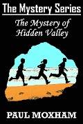The Mystery of Hidden Valley (The Mystery Series, #3) - Paul Moxham