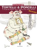 Tortelli & porcelli. Il valzer dei profeti, della liceale e del porcello ubriaco - Full G., I. S. P.