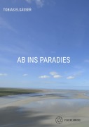 Cover-Bild zum Titel 'Ab ins Paradies' von 'Tobias Elsäßer'