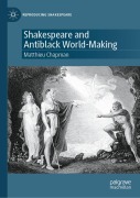 Cover-Bild zum Titel 'Shakespeare and Antiblack World-Making' von 'Matthieu Chapman'
