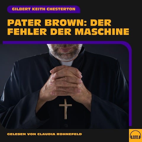 Pater Brown: Der Fehler der Maschine - Gilbert Keith Chesterton