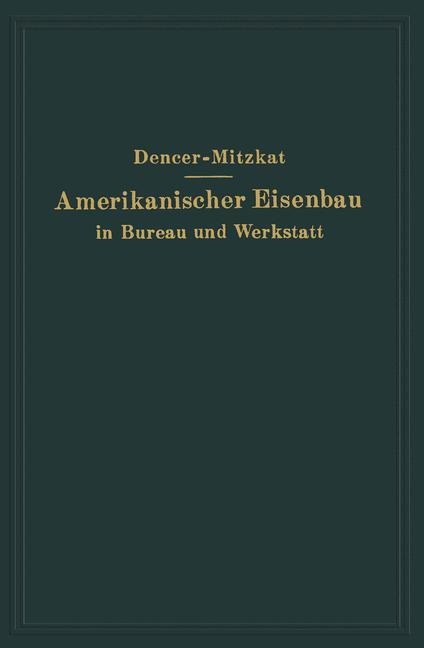 Amerikanischer Eisenbau in Bureau und Werkstatt - R. Mitzkat, F. W. Dencer