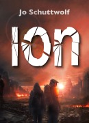 Cover-Bild zum Titel 'ION' von 'Jo Schuttwolf'
