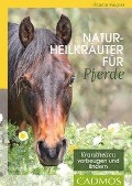 Cover-Bild zum Titel 'Naturheilkräuter für Pferde' von 'Claudia Naujoks'