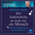 Cover-Bild zum Titel 'Der Außerirdische ist auch nur ein Mensch' von 'Harald Lesch'