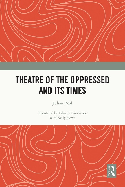 Theatre of the Oppressed and its Times - Julian Boal