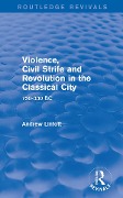 Cover-Bild zum Titel 'Violence, Civil Strife and Revolution in the Classical City (Routledge Revivals)' von 'Andrew Lintott'