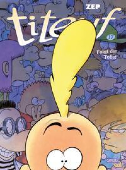 Titeuf 17: Folgt der Tolle! - Zep