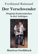 Cover-Bild zum Titel 'Der Verschwender (Großdruck)' von 'Ferdinand Raimund'