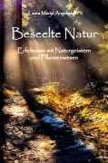 Cover-Bild zum Titel 'Beseelte Natur - Erlebnisse mit Naturgeistern und Pflanzenwesen' von 'Laura Marija Angelmayer'