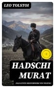 Cover-Bild zum Titel 'Hadschi Murat (Das letzte Meisterwerk von Tolstoi)' von 'Leo Tolstoi'