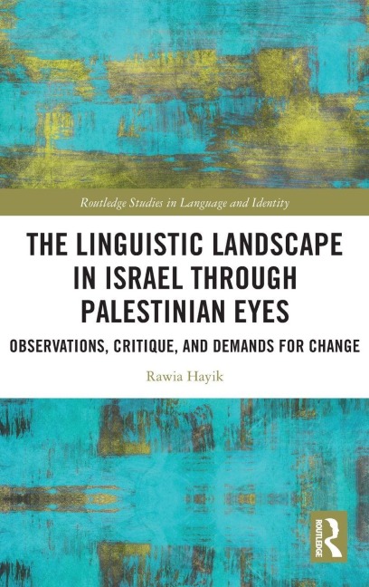 The Linguistic Landscape in Israel through Palestinian Eyes - Rawia Hayik