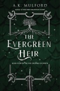 Cover-Bild zum Titel 'The Evergreen Heir' von 'A. K. Mulford'
