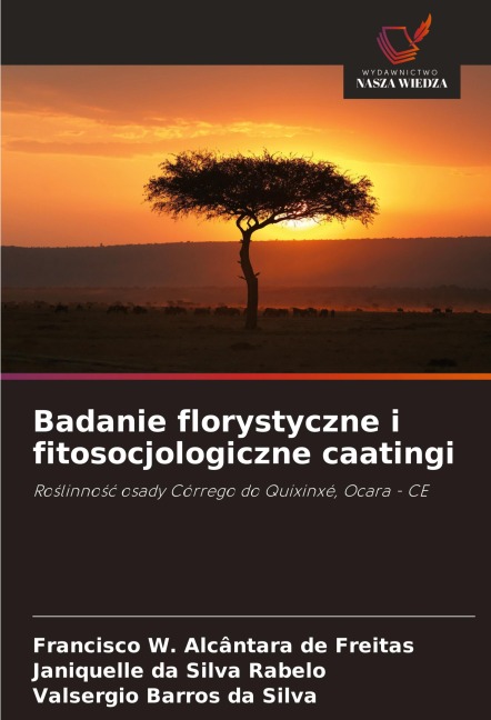 Badanie florystyczne i fitosocjologiczne caatingi - Francisco W. Alcântara de Freitas, Janiquelle Da Silva Rabelo, Valsergio Barros Da Silva