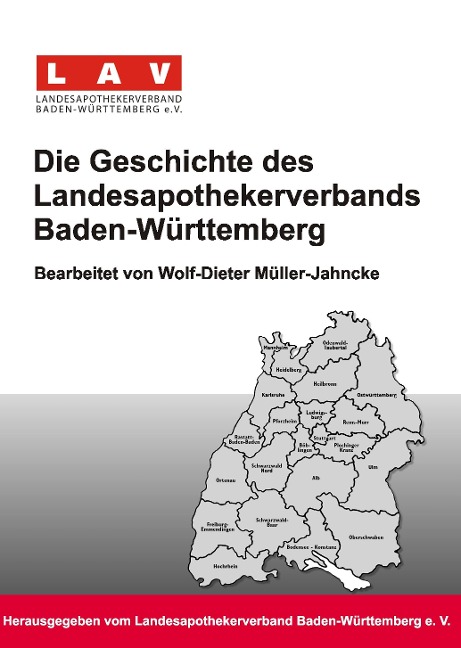 Die Geschichte des Landesapothekerverbands Baden-Württemberg - Wolf-Dieter Müller-Jahncke (Bearb. )