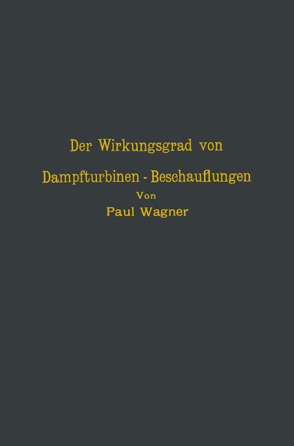 Der Wirkungsgrad von Dampfturbinen - Beschauflungen - Na Wagner