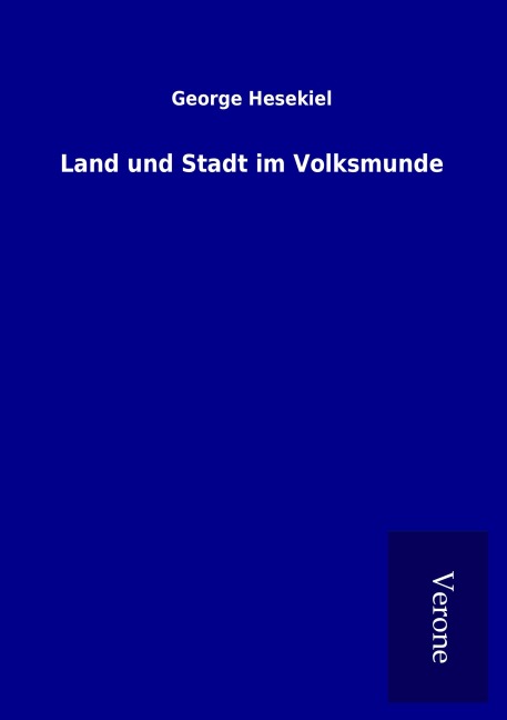 Land und Stadt im Volksmunde - George Hesekiel