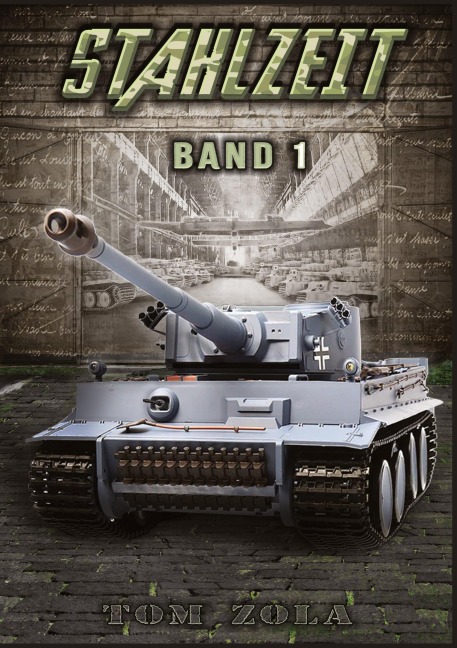 STAHLZEIT Band 1 - Der andere 2. Weltkrieg - Tom Zola