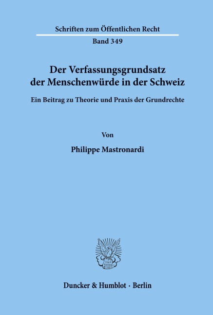 Der Verfassungsgrundsatz der Menschenwürde in der Schweiz. - Philippe Mastronardi