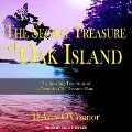 Secret Treasure of Oak Island Lib/E: The Amazing True Story of a Centuries-Old Treasure Hunt - D'Arcy O'Connor