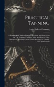 Cover-Bild zum Titel 'Practical Tanning' von 'Louis Andrew Flemming'