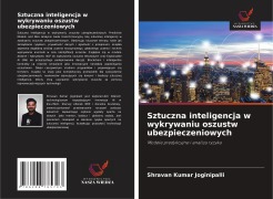Cover-Bild zum Titel 'Sztuczna inteligencja w wykrywaniu oszustw ubezpieczeniowych' von 'Shravan Kumar Joginipalli'