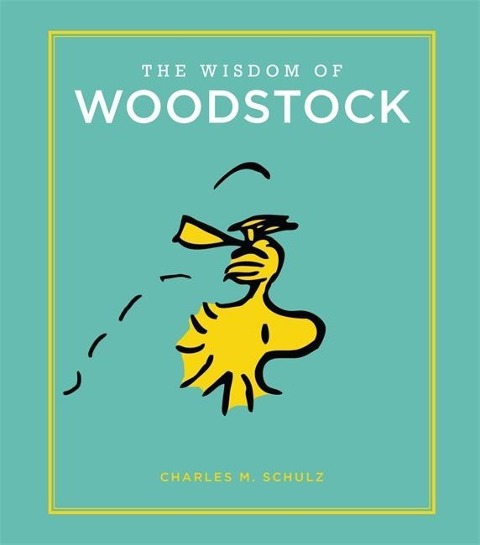 The Wisdom of Woodstock - Charles M Schulz