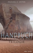 Cover-Bild zum Titel 'Handbuch zur Rettung der Welt - Trilogie' von 'Michael E. Vieten'