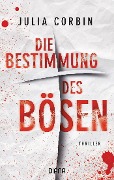 Cover-Bild zum Titel 'Die Bestimmung des Bösen' von 'Julia Corbin'