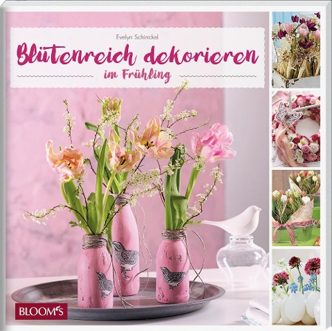 Blütenreich dekorieren im Frühling - Evelyn Schinckel