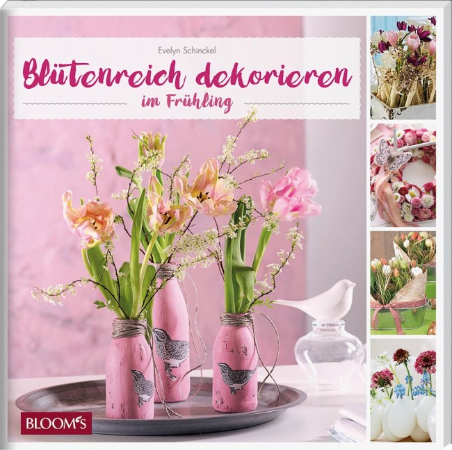 Blütenreich dekorieren im Frühling - Evelyn Schinckel