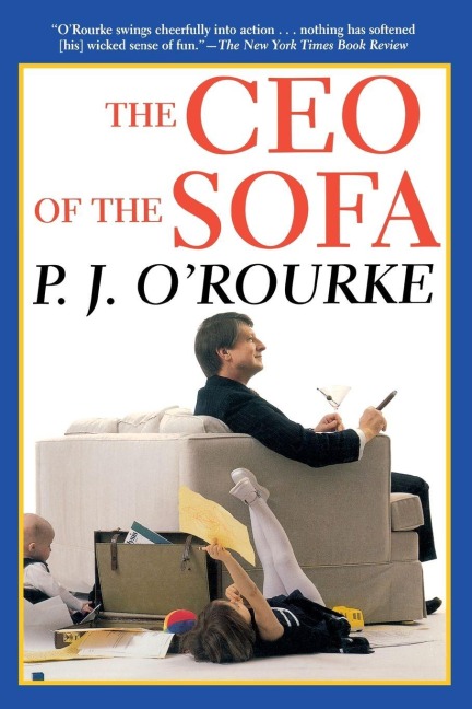 The CEO of the Sofa - P J O'Rourke