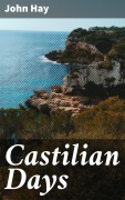 Cover-Bild zum Titel 'Castilian Days' von 'John Hay'