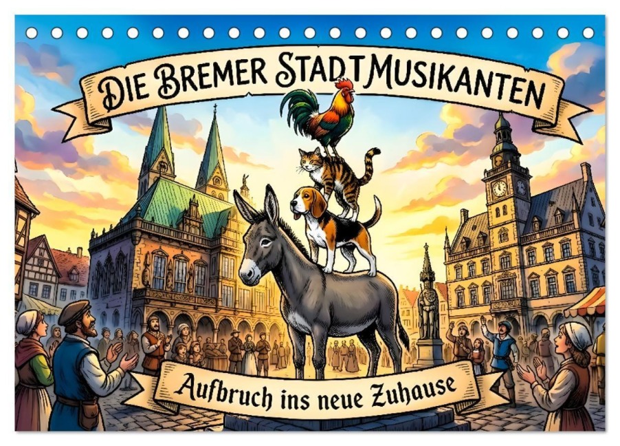 Die Bremer Stadtmusikanten - Aufbruch ins neue Zuhause (Tischkalender 2027 DIN A5 quer), CALVENDO Monatskalender - Pixs:Sell