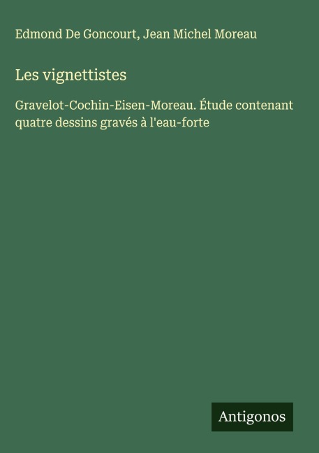 Les vignettistes - Edmond de Goncourt, Jean Michel Moreau