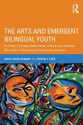 Cover-Bild zum Titel 'The Arts and Emergent Bilingual Youth' von 'Sharon Verner Chappell, Christian J. Faltis'