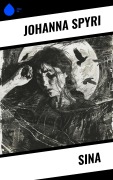 Cover-Bild zum Titel 'Sina' von 'Johanna Spyri'
