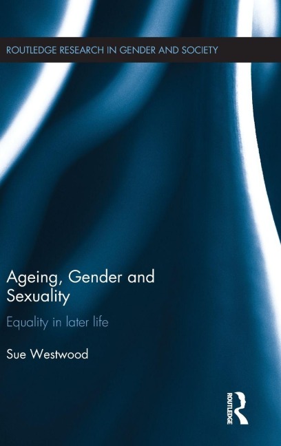 Ageing, Gender and Sexuality - Sue Westwood