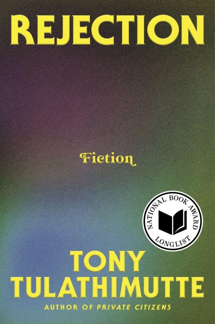 Rejection - Tony Tulathimutte