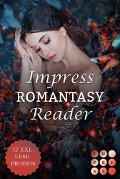 Impress Romantasy Reader 2022. Finde dein neues Fantasy-Must-Read - Hanna Frost, Ayleen Beekmann, Annie Waye, Anja Tatlisu, Asuka Lionera