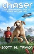 Chaser: An Interplanetary Tale of a Boy and His Dog - Taylor W. Scott