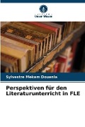 Cover-Bild zum Titel 'Perspektiven für den Literaturunterricht in FLE' von 'Sylvestre Mekem Douanla'
