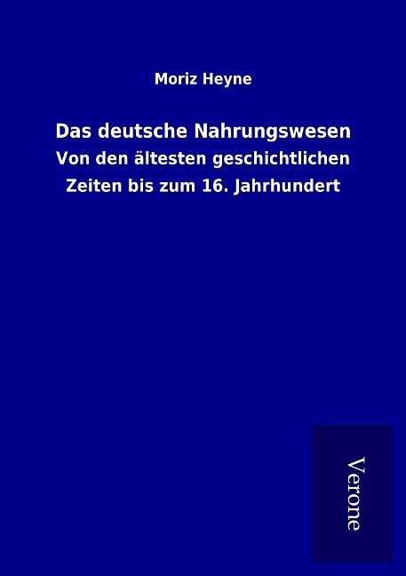 Das deutsche Nahrungswesen - Moriz Heyne
