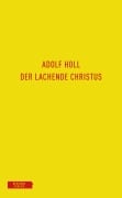 Cover-Bild zum Titel 'Der lachende Christus' von 'Adolf Holl'